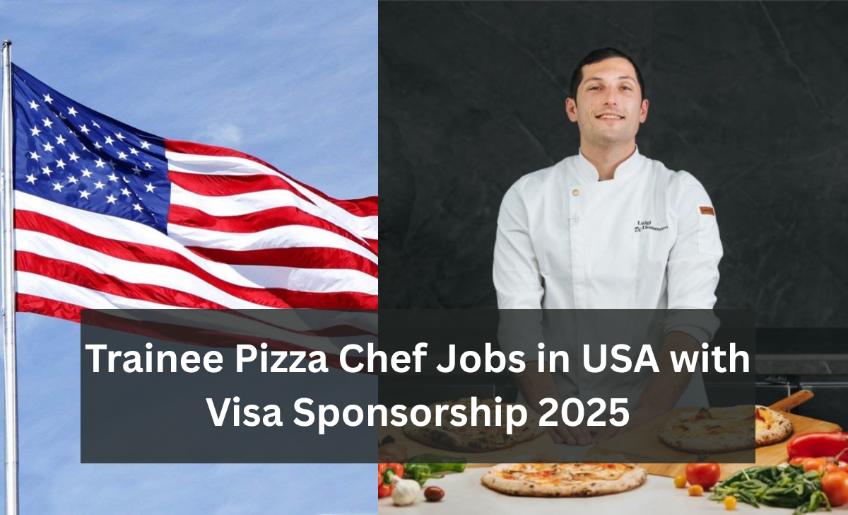 Trainee Pizza Chef Jobs in USA with Visa Sponsorship 2025