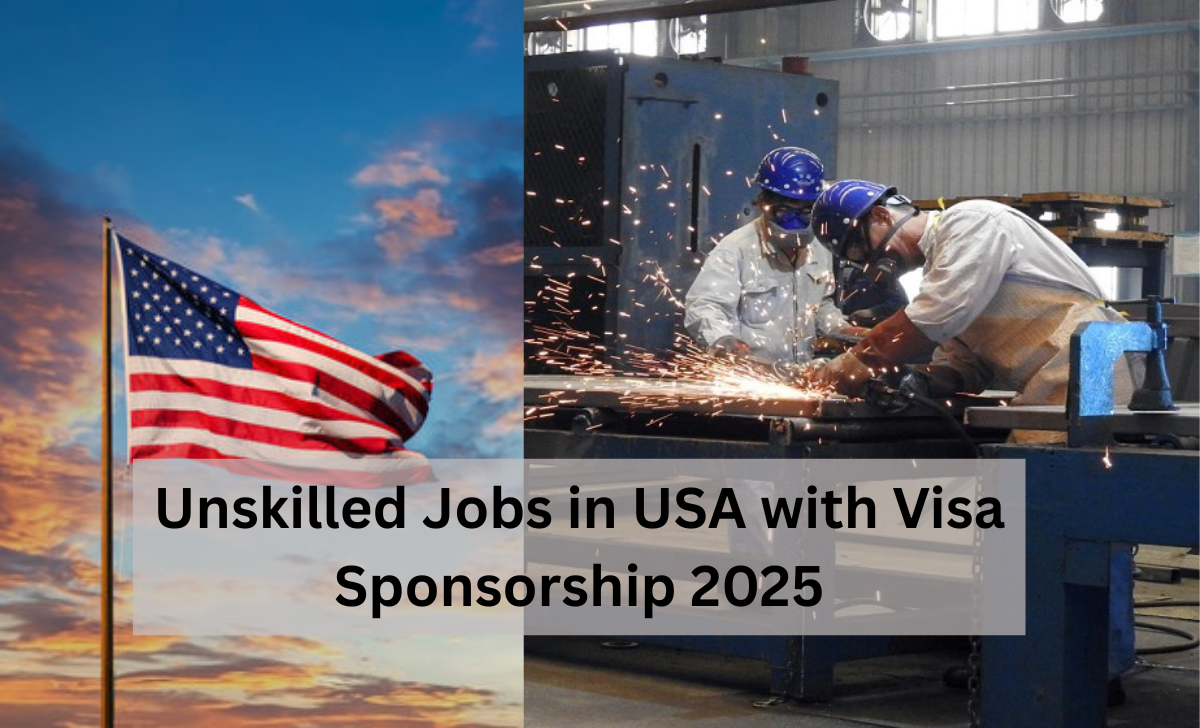 Unskilled Jobs in USA with Visa Sponsorship 2025