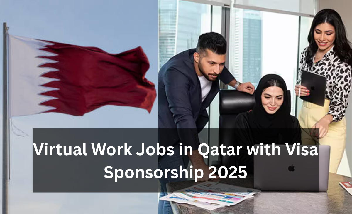 Virtual Work Jobs in Qatar with Visa Sponsorship 2025