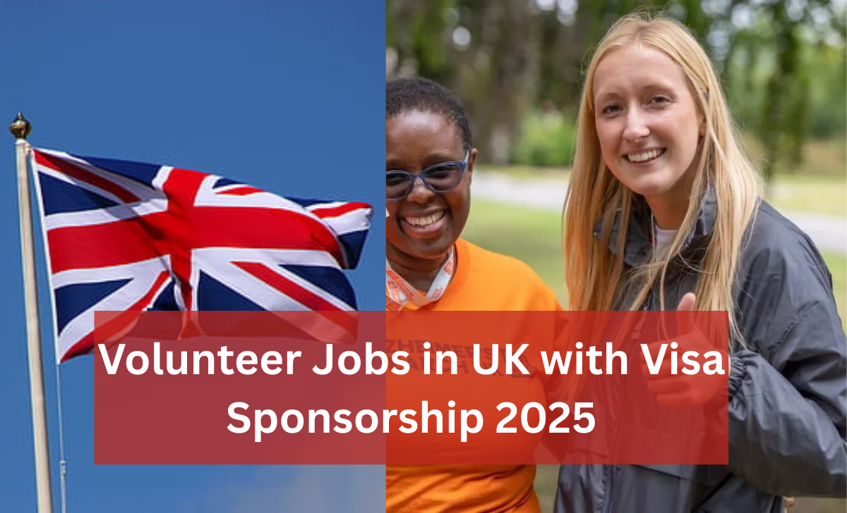 Volunteer Jobs in UK with Visa Sponsorship 2025