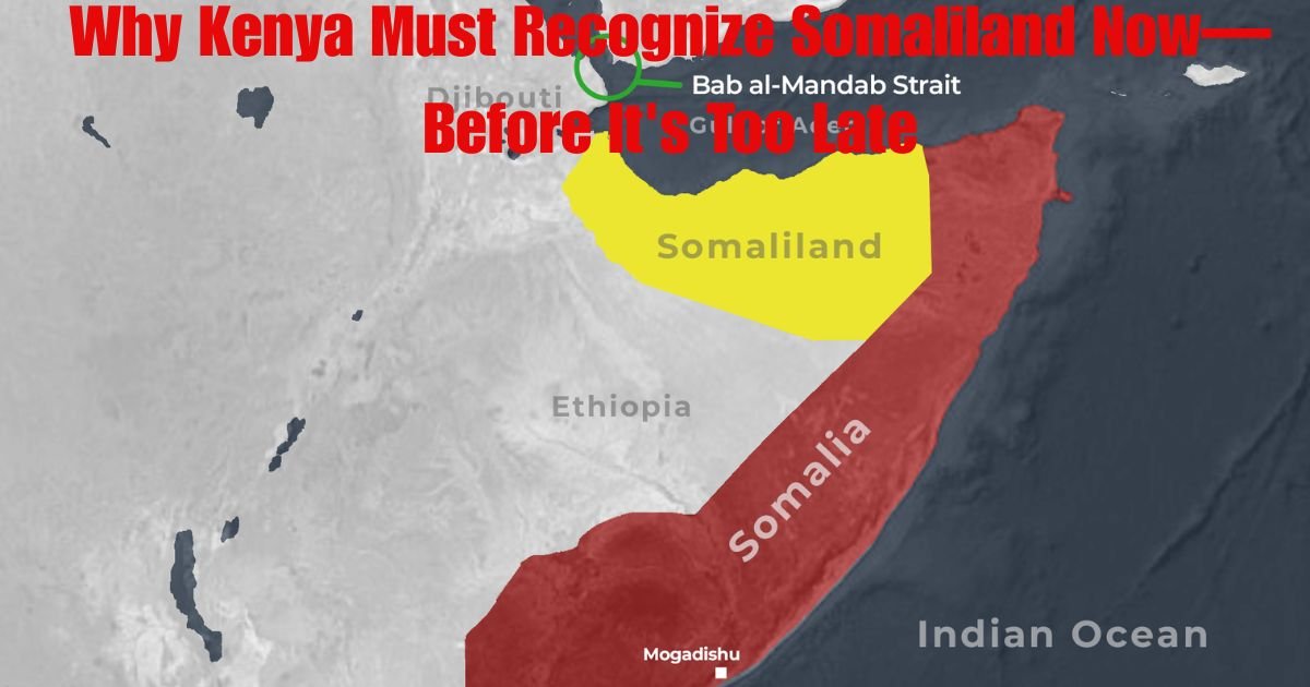 Why Kenya Must Recognize Somaliland Now—Before It's Too Late