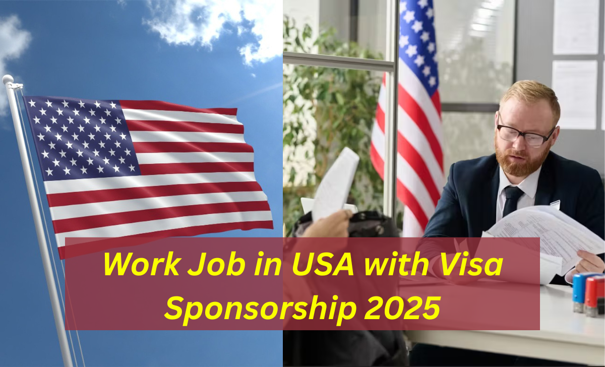 Work Job in USA with Visa Sponsorship 2025