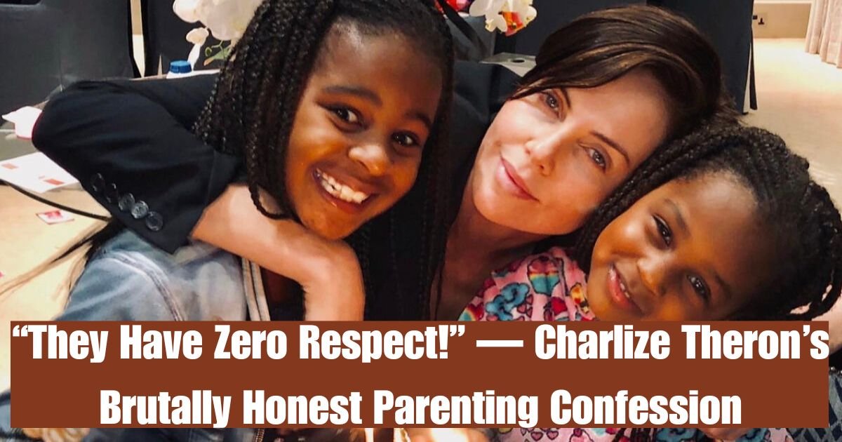 “They Have Zero Respect!” — Charlize Theron’s Brutally Honest Parenting Confession