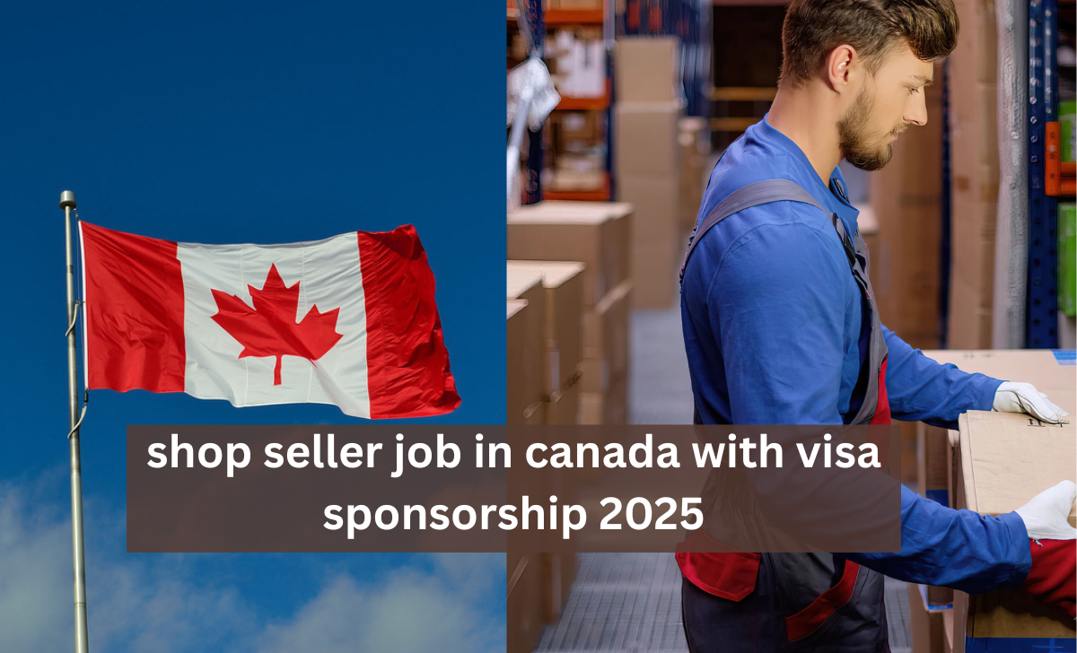 shop seller job in Canada with visa sponsorship 2025
