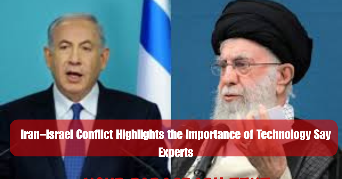 Iran–Israel Conflict Highlights the Importance of Technology Say Experts 2 Add a heading 12 1