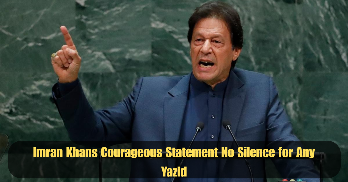 Imran Khans Courageous Statement No Silence for Any Yazid 2 Add a heading 18