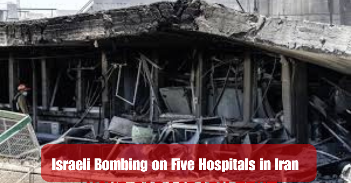 Israeli Bombing on Five Hospitals in Iran 2 Add a heading 20 1