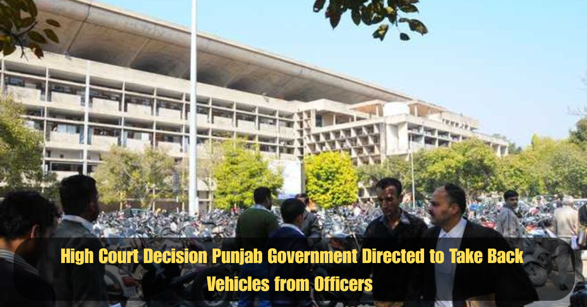 High Court Decision Punjab Government Directed to Take Back Vehicles from Officers 2 Add a heading 2025 06 14T224127.290