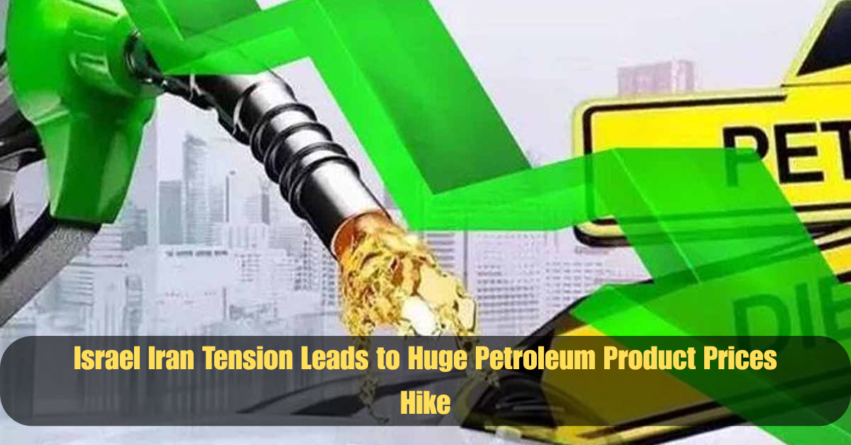 Israel Iran Tension Leads to Huge Petroleum Product Prices Hike 2 Add a heading 2025 06 16T144201.168