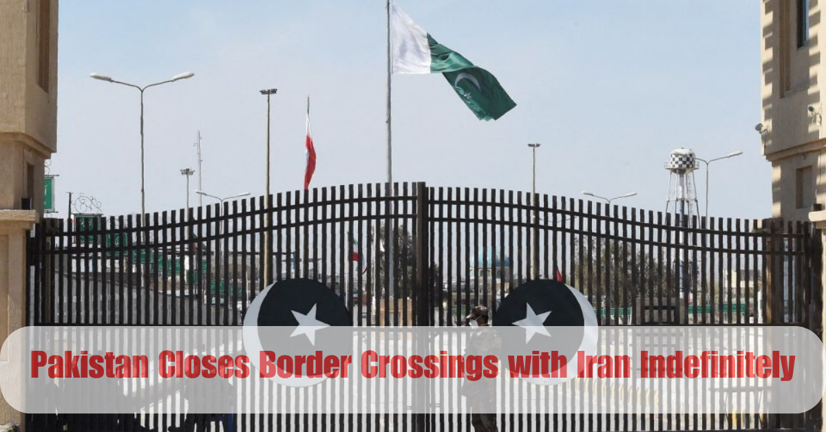 Pakistan Closes Border Crossings with Iran Indefinitely 2 Add a heading 2025 06 16T193917.662