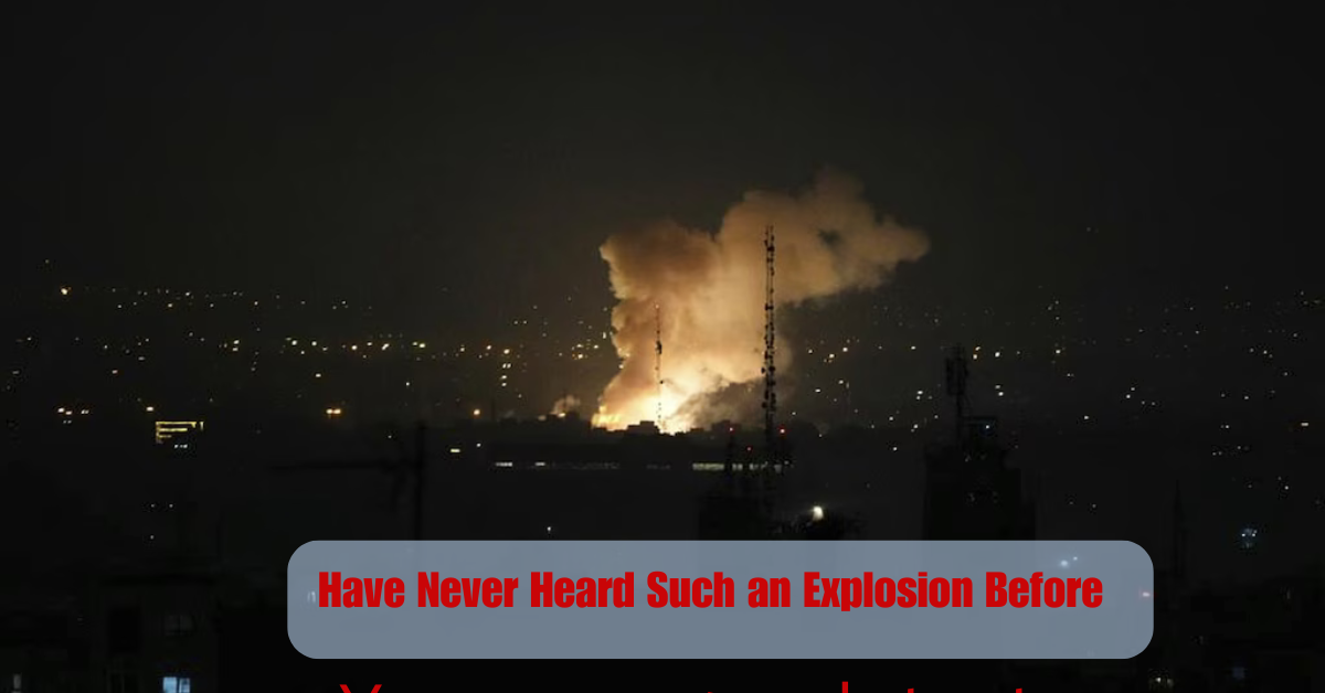 I Have Never Heard Such an Explosion Before 1 Add a heading 2025 06 17T112636.494