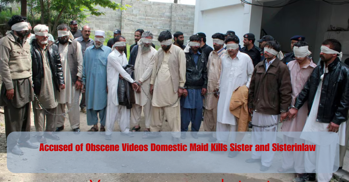 Accused of Obscene Videos Domestic Maid Kills Sister and Sisterinlaw 2 Add a heading 2025 06 18T093400.517