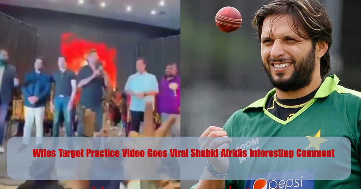 Wifes Target Practice Video Goes Viral Shahid Afridis Interesting Comment 2 Add a heading 2025 06 18T094842.916