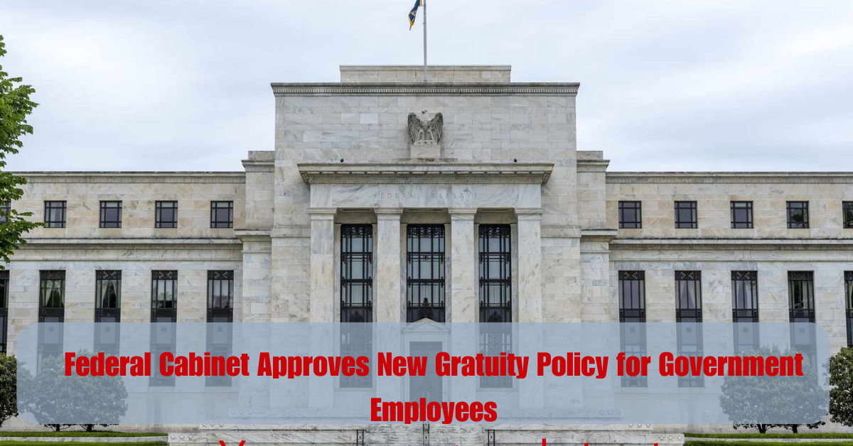 Federal Cabinet Approves New Gratuity Policy for Government Employees 2 Add a heading 2025 06 18T111410.839