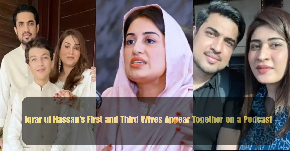 Iqrar ul Hassan’s First and Third Wives Appear Together on a Podcast 2 Add a heading 2025 06 30T082628.985