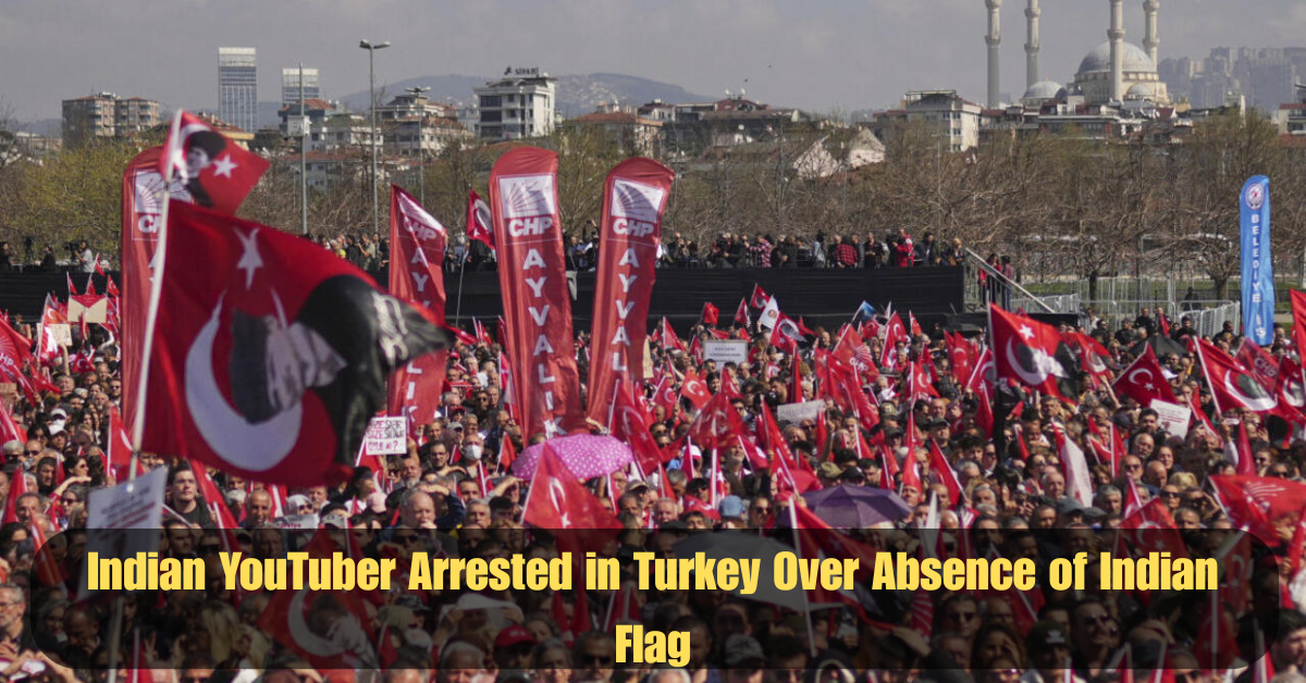 Indian YouTuber Arrested in Turkey Over Absence of Indian Flag 2 Add a heading 23