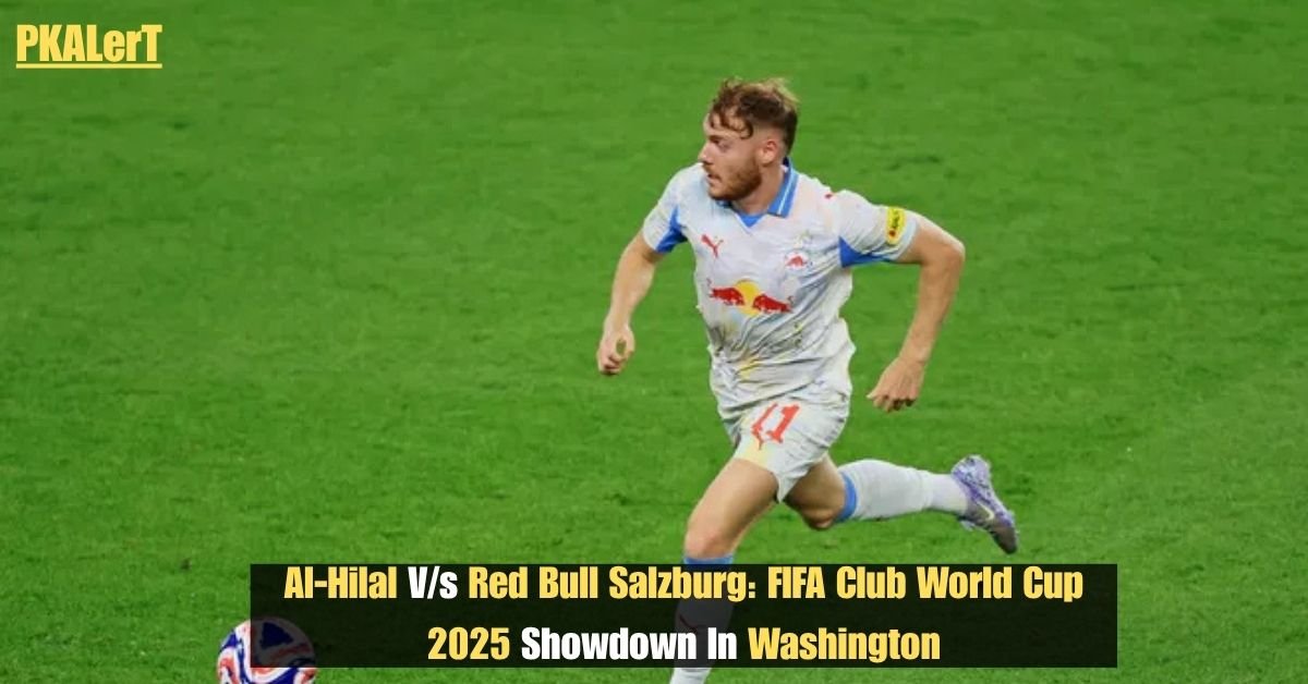 Al‑Hilal V/s Red Bull Salzburg: FIFA Club World Cup 2025 Showdown In Washington 2 Al‑Hilal V/s Red Bull Salzburg: FIFA Club World Cup 2025 Showdown In Washington