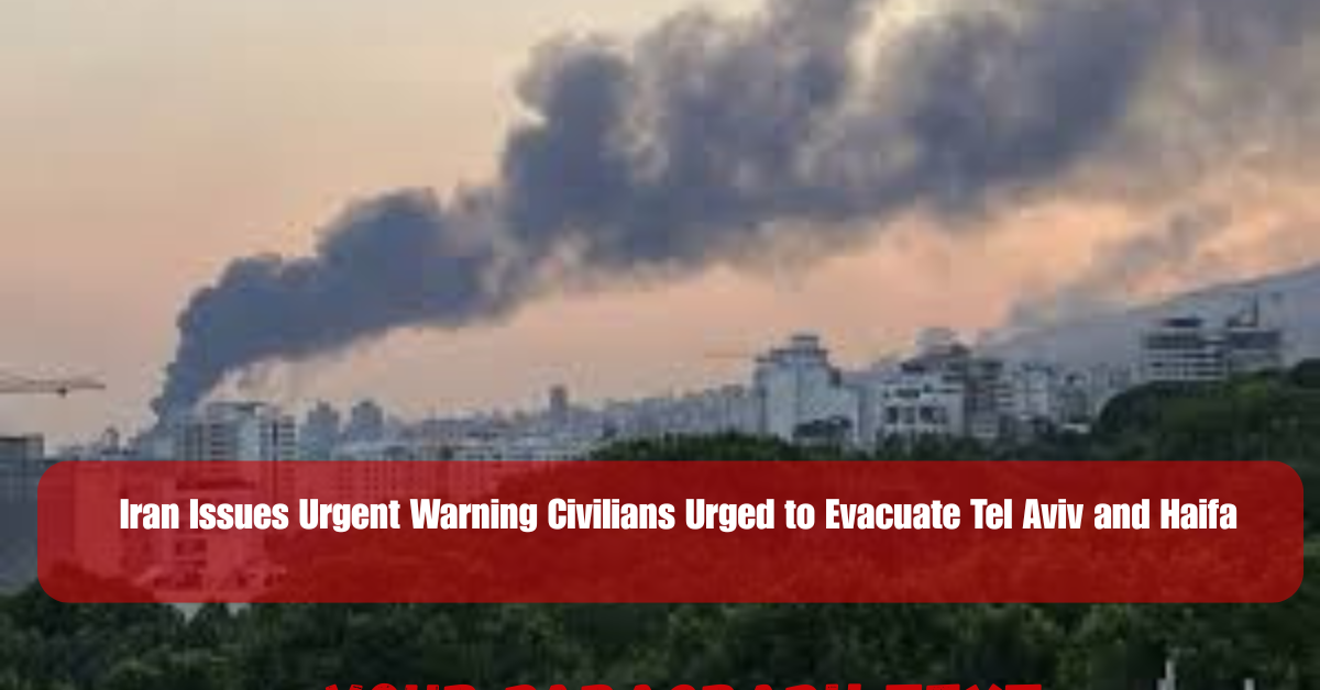 Iran Issues Urgent Warning Civilians Urged to Evacuate Tel Aviv and Haifa 2 Add a heading 6 1