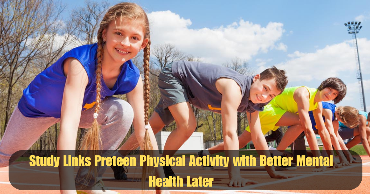Study Links Preteen Physical Activity with Better Mental Health Later 2 Add a heading 6