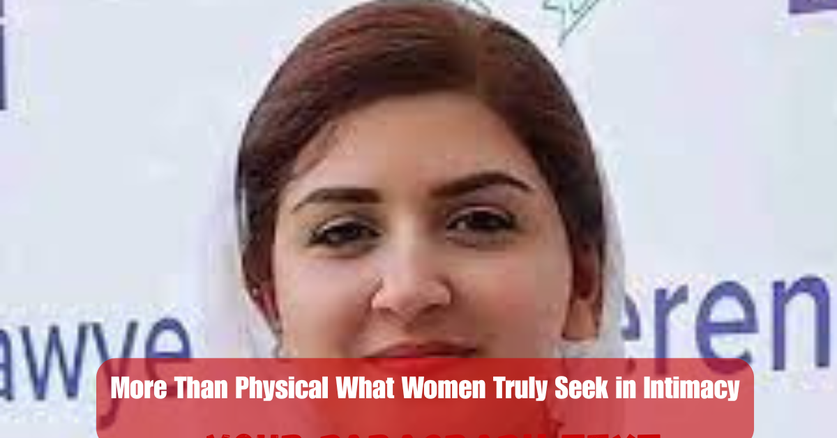 More Than Physical What Women Truly Seek in Intimacy 2 Add a heading 65 2