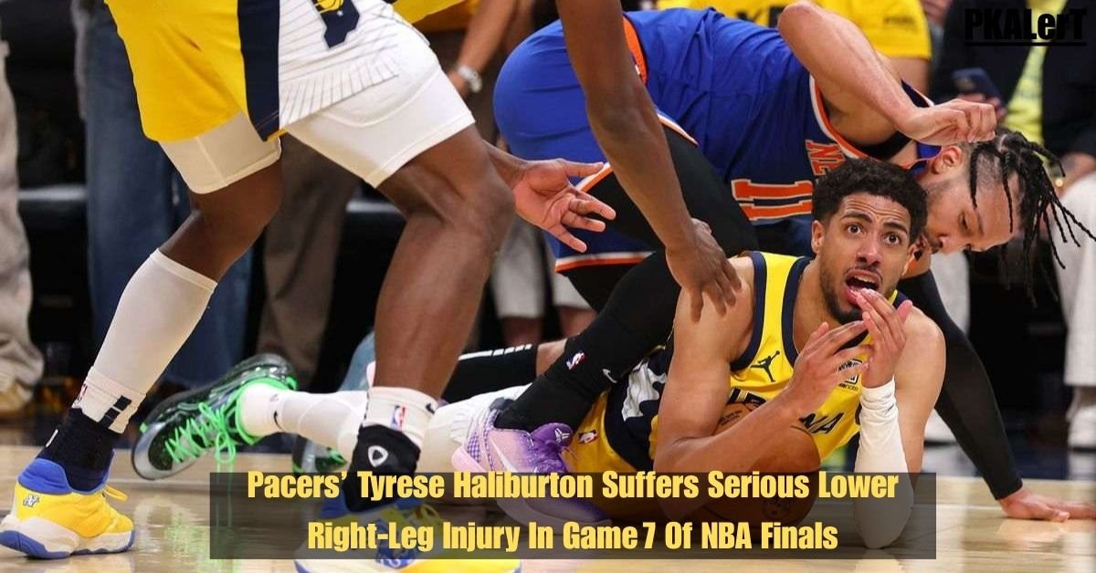 Pacers’ Tyrese Haliburton Suffers Serious Lower Right‑Leg Injury In Game 7 Of NBA Finals