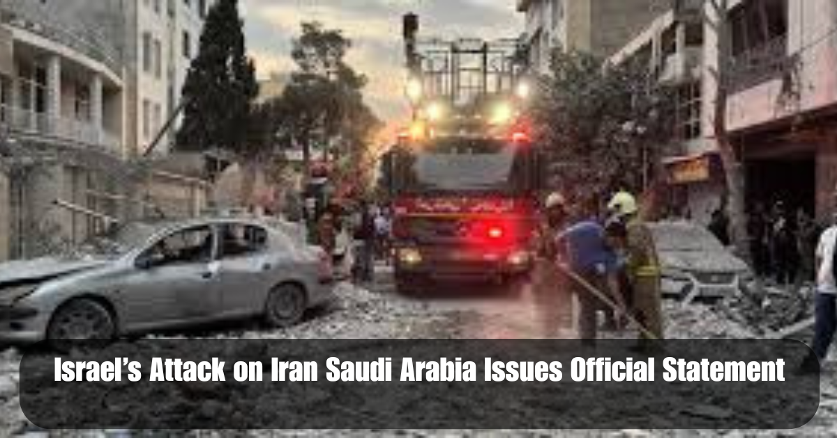 Israel’s Attack on Iran Saudi Arabia Issues Official Statement 2 Add a heading 98