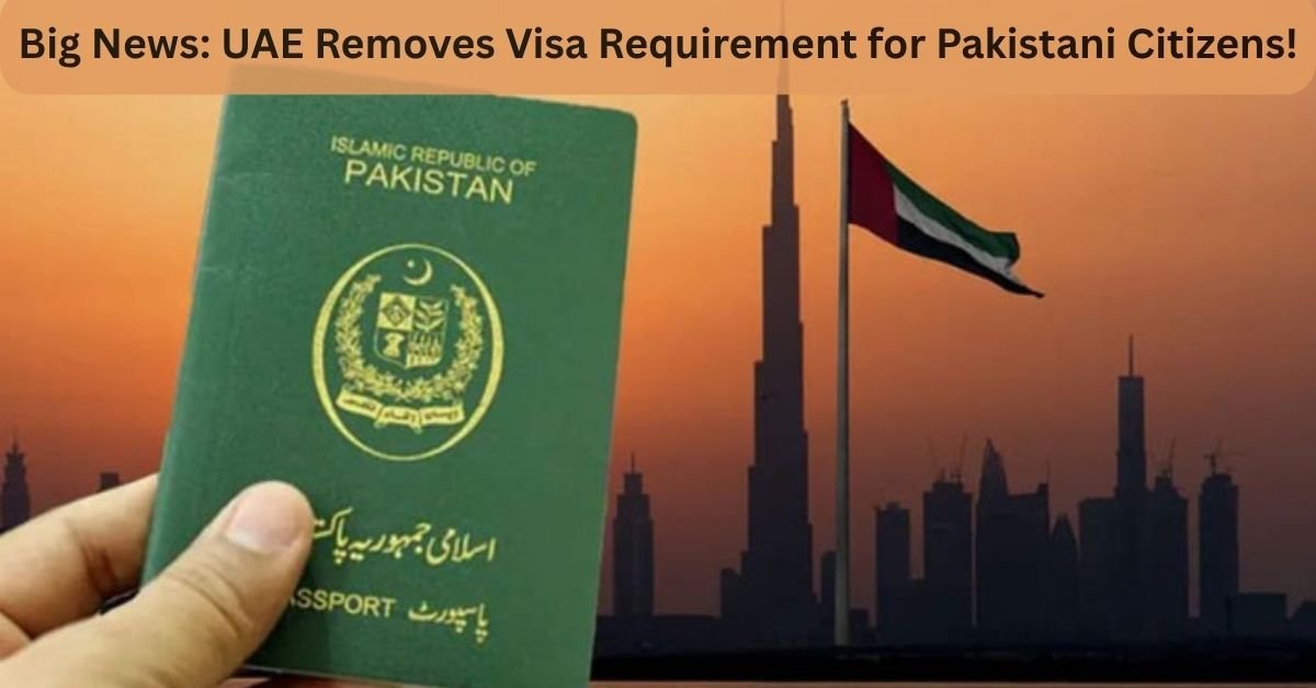 Big News: UAE Removes Visa Requirement for Pakistani Citizens!
