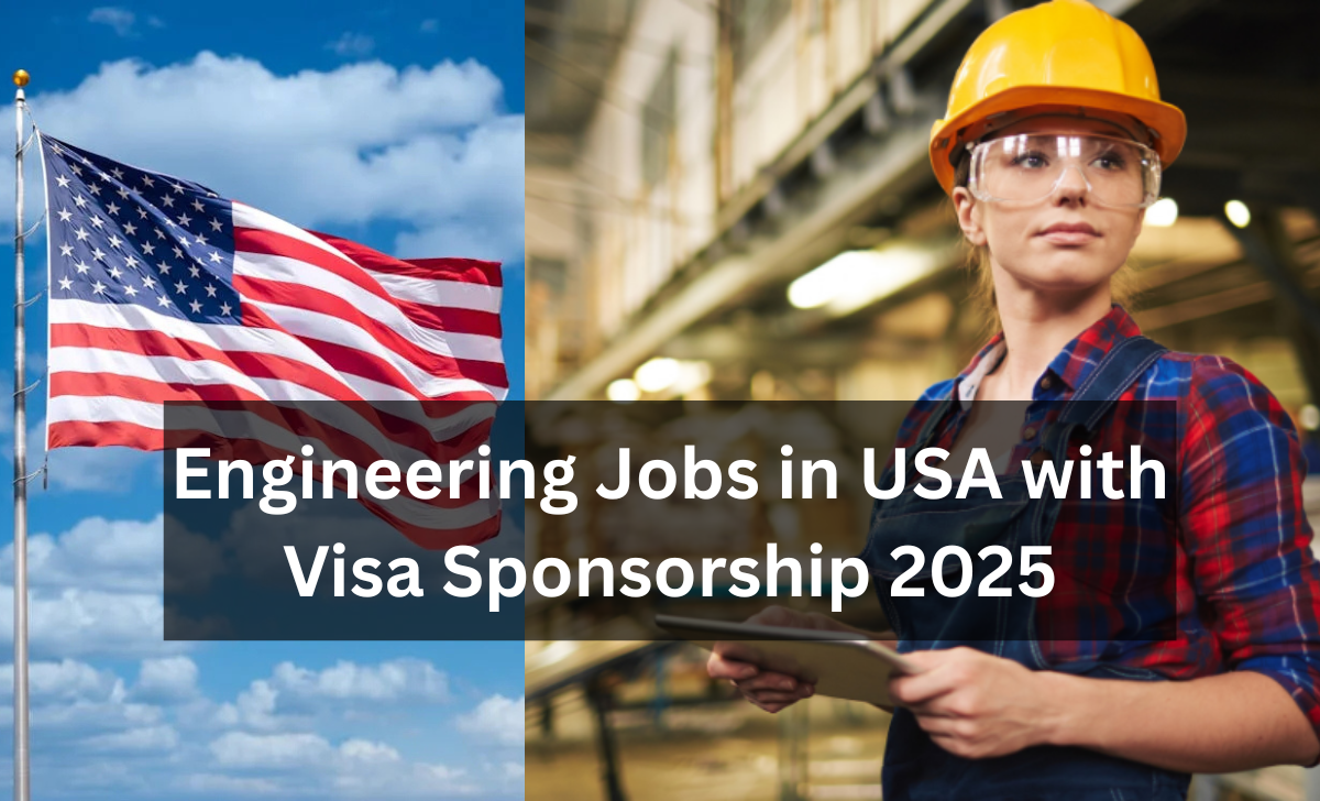 Engineering Jobs in USA with Visa Sponsorship 2025