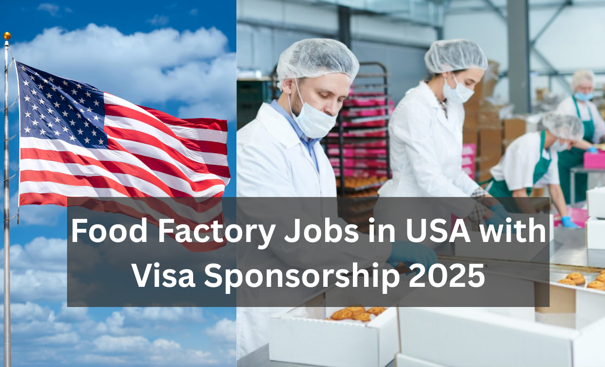 Food Factory Jobs in USA with Visa Sponsorship 2025