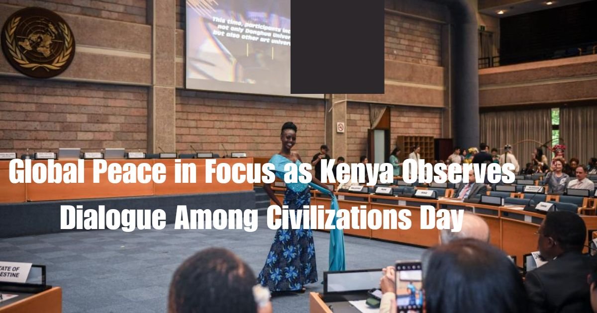 Global Peace in Focus as Kenya Observes Dialogue Among Civilizations Day