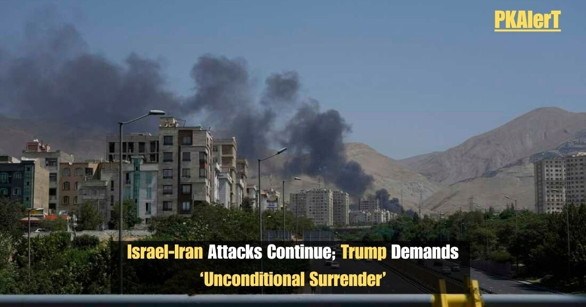 Israel‑Iran Attacks Continue; Trump Demands ‘Unconditional Surrender’ 2 Israel‑Iran Attacks Continue; Trump Demands ‘Unconditional Surrender’