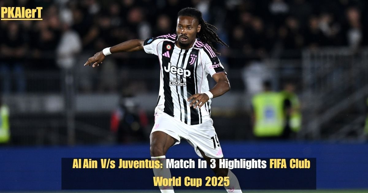Al Ain V/s Juventus: Match In 3 Highlights FIFA Club World Cup 2025 2 Al Ain V/s Juventus: Match In 3 Highlights FIFA Club World Cup 2025