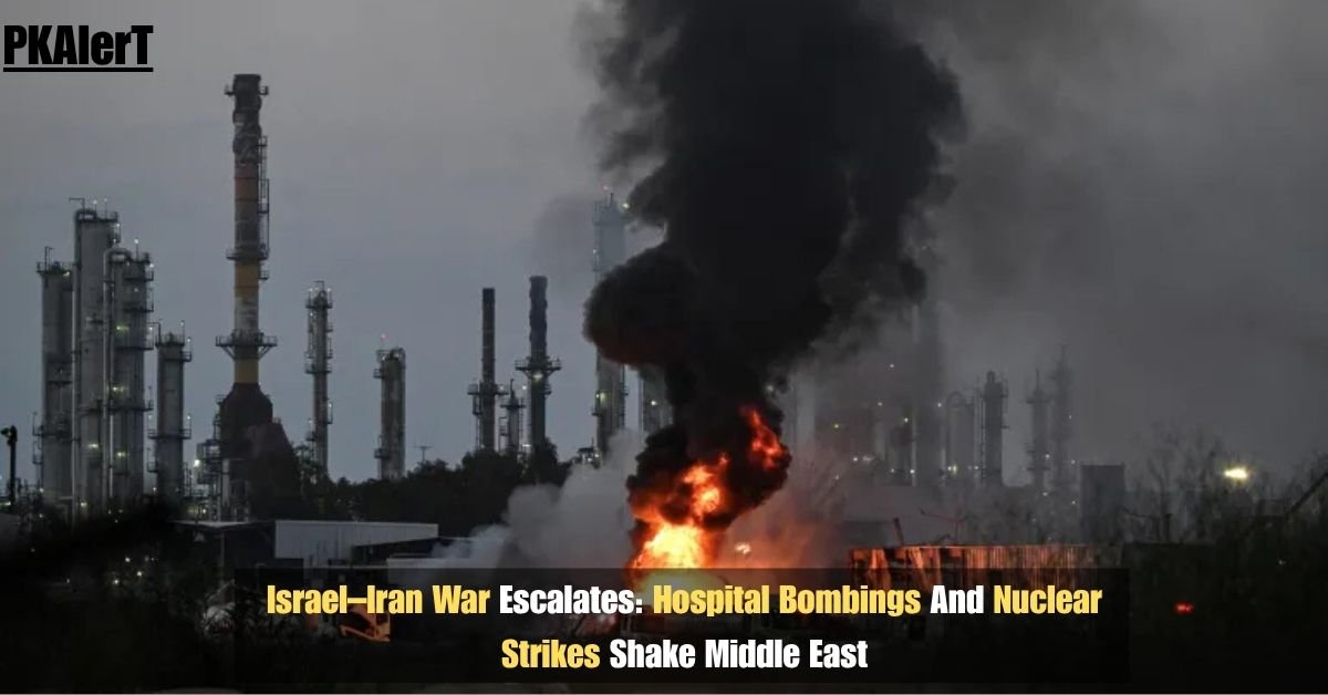 Israel–Iran War Escalates: Hospital Bombings and Nuclear Strikes Shake Middle East