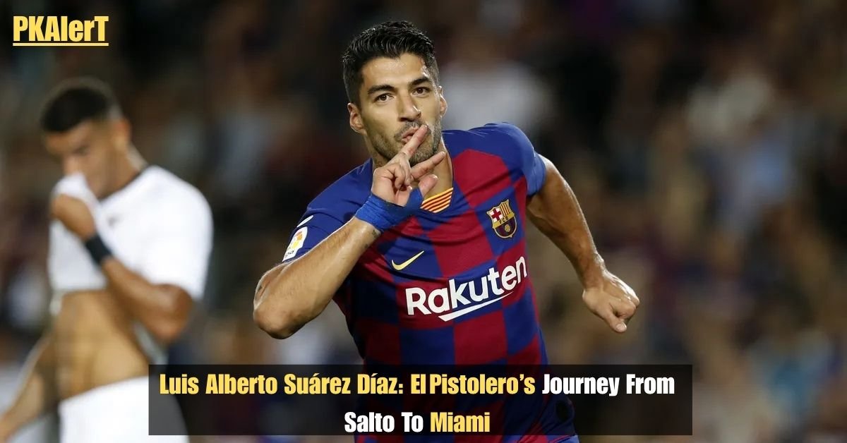Luis Alberto Suárez Díaz: El Pistolero’s Journey From Salto To Miami