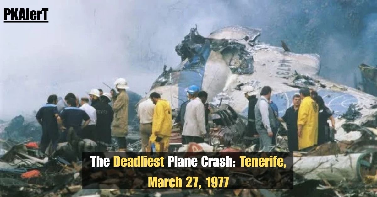 The Deadliest Plane Crash: Tenerife, March 27, 1977 2 The Deadliest Plane Crash: Tenerife, March 27, 1977