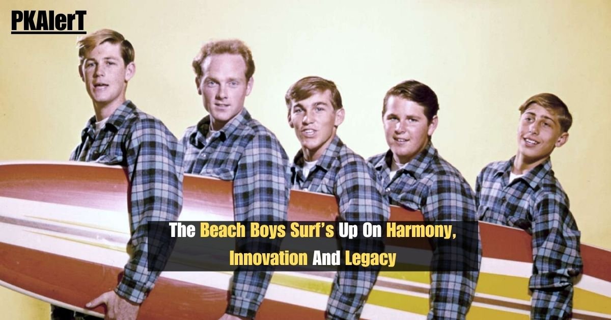 The Beach Boys Surf’s Up On Harmony, Innovation And Legacy 2 The Beach Boys Surf’s Up On Harmony, Innovation And Legacy