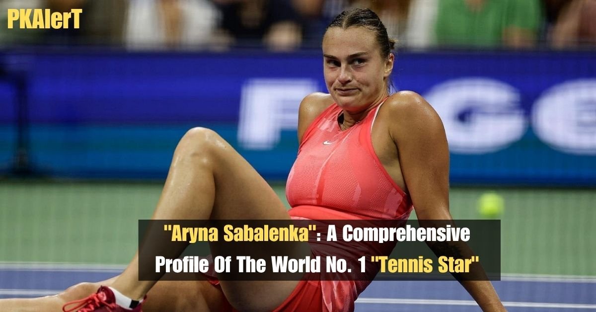 "Aryna Sabalenka": A Comprehensive Profile Of The World No. 1 "Tennis Star" 2 "Aryna Sabalenka": A Comprehensive Profile Of The World No. 1 "Tennis Star"