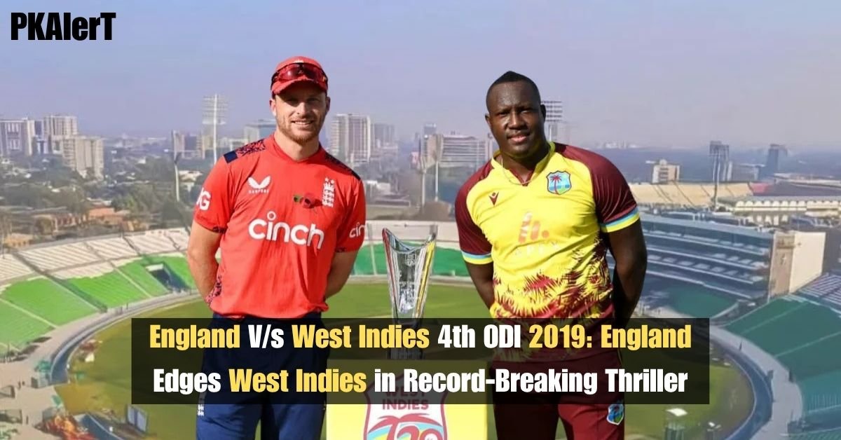 England V/s West Indies 4th ODI 2019: England Edges West Indies in Record-Breaking Thriller