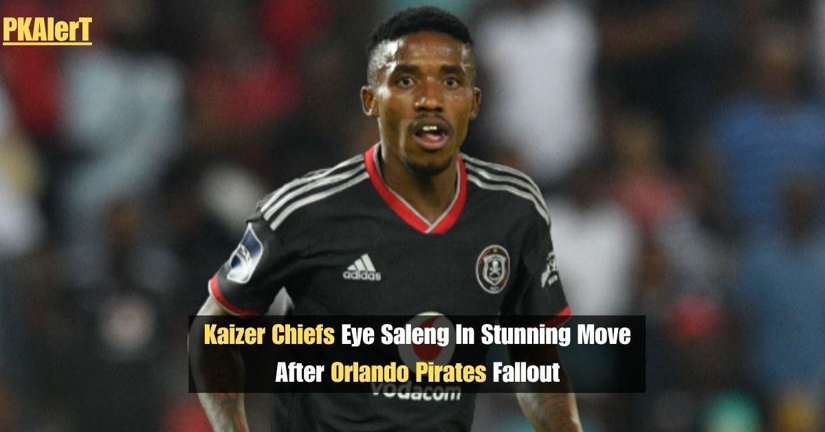 Kaizer Chiefs Eye Saleng In Stunning Move After Orlando Pirates Fallout