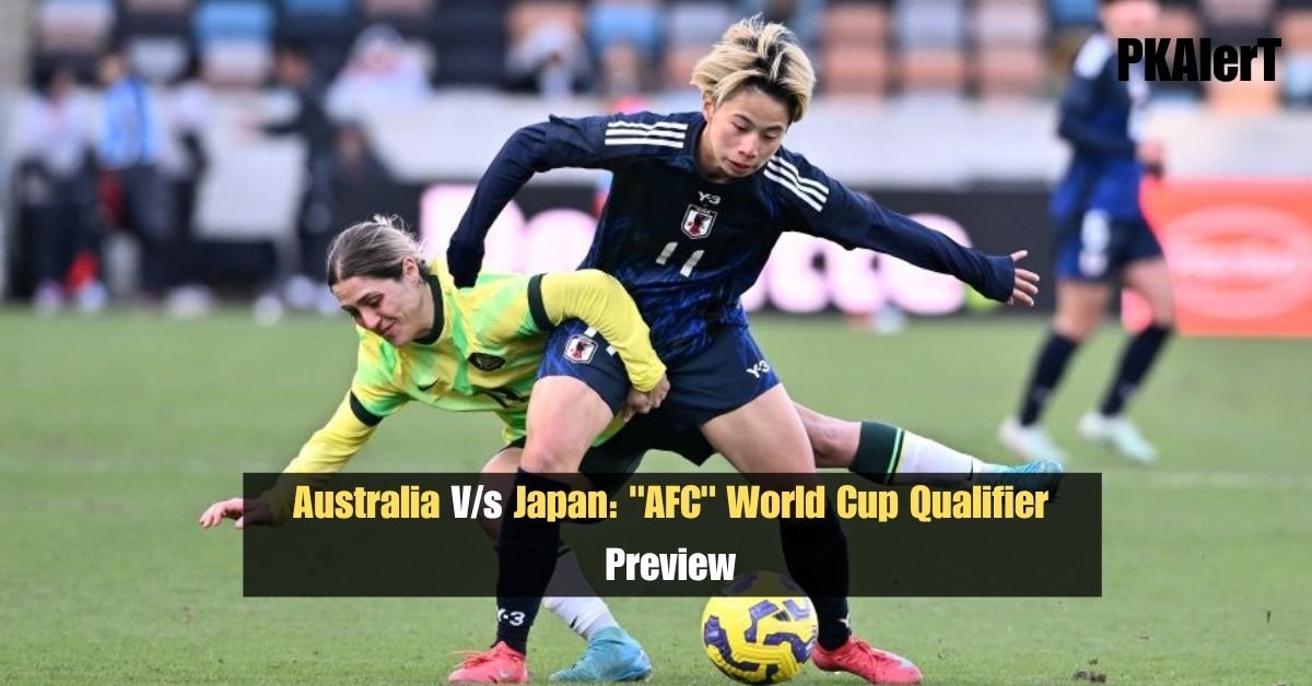 Australia V/s Japan: "AFC" World Cup Qualifier Preview 2 Australia V/s Japan: "AFC" World Cup Qualifier Preview