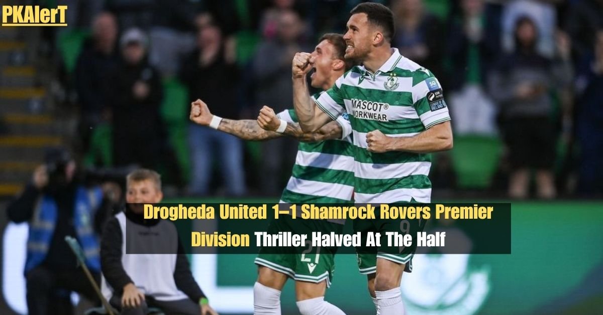 Drogheda United 1–1 Shamrock Rovers: Premier Division Thriller Halved At The Half