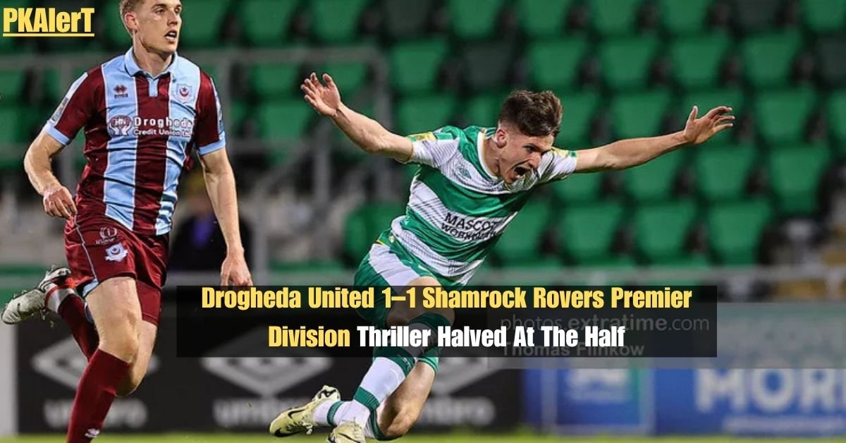 Drogheda United 1–1 Shamrock Rovers: Premier Division Thriller Halved At The Half 2 Drogheda United 1–1 Shamrock Rovers: Premier Division Thriller Halved At The Half