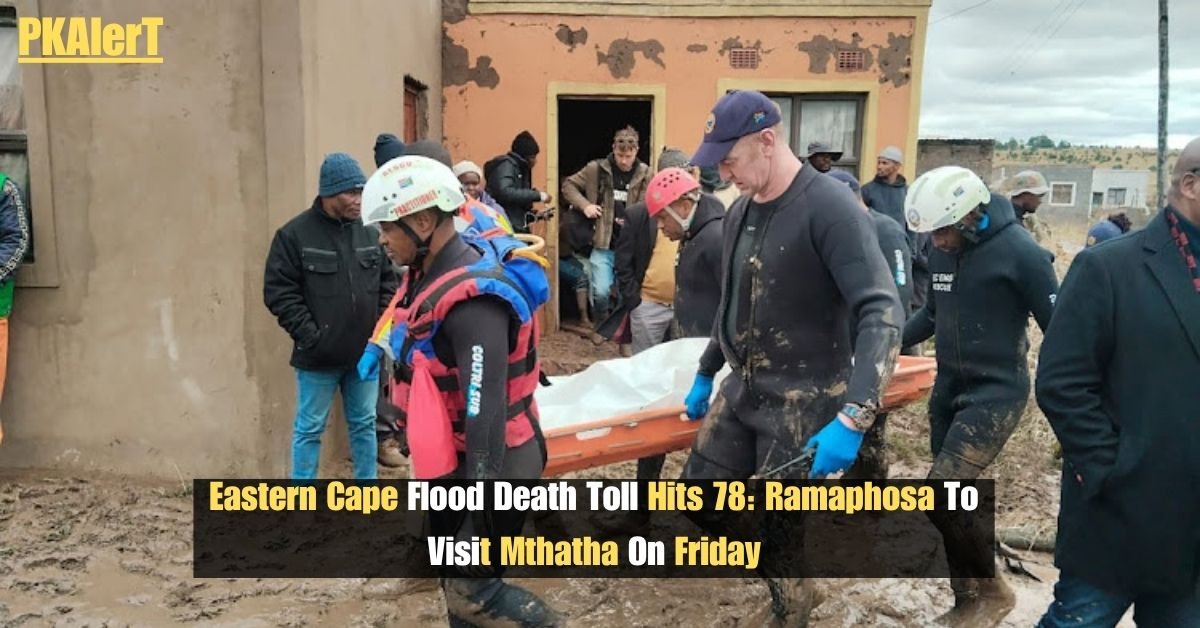 Eastern Cape Flood Death Toll Hits 78: Ramaphosa To Visit Mthatha On Friday