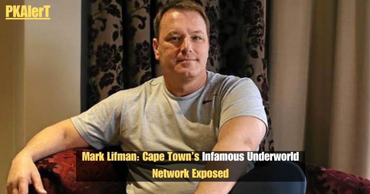 Mark Lifman: Cape Town’s Infamous Underworld Network Exposed