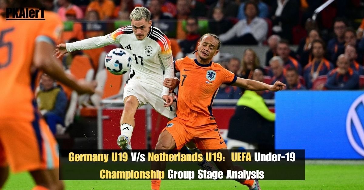Germany U19 V/s Netherlands U19: UEFA Under‑19 Championship Group Stage Analysis 2 Germany U19 V/s Netherlands U19: UEFA Under‑19 Championship Group Stage Analysis
