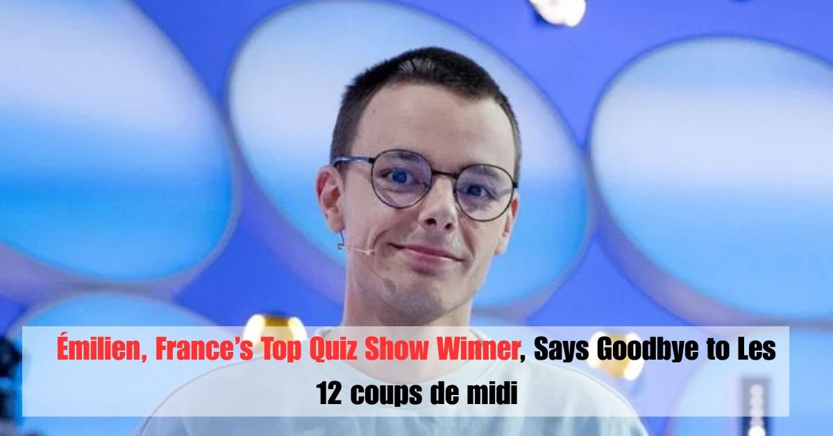 Émilien, France’s Top Quiz Show Winner, Says Goodbye to Les 12 coups de midi 3 Igor Tudor Fires a Shot at Manchester City Inside Juventus New Era 6