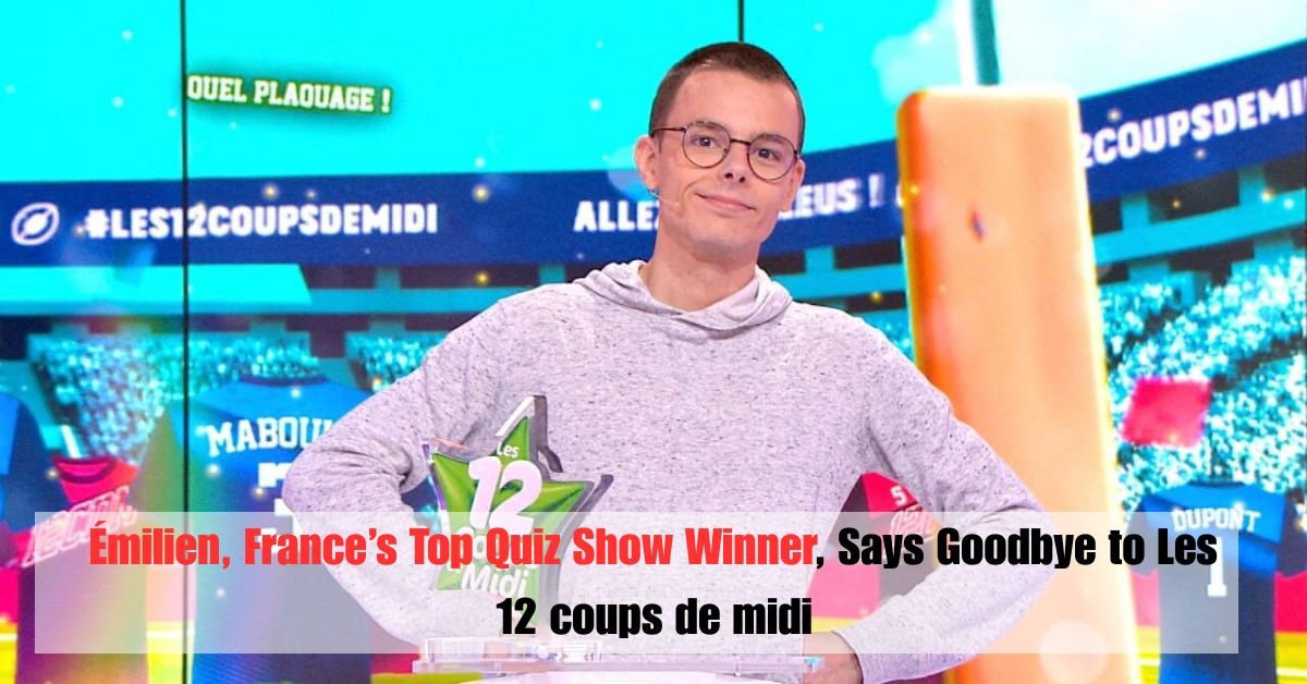 Émilien, France’s Top Quiz Show Winner, Says Goodbye to Les 12 coups de midi 2 Igor Tudor Fires a Shot at Manchester City Inside Juventus New Era 7