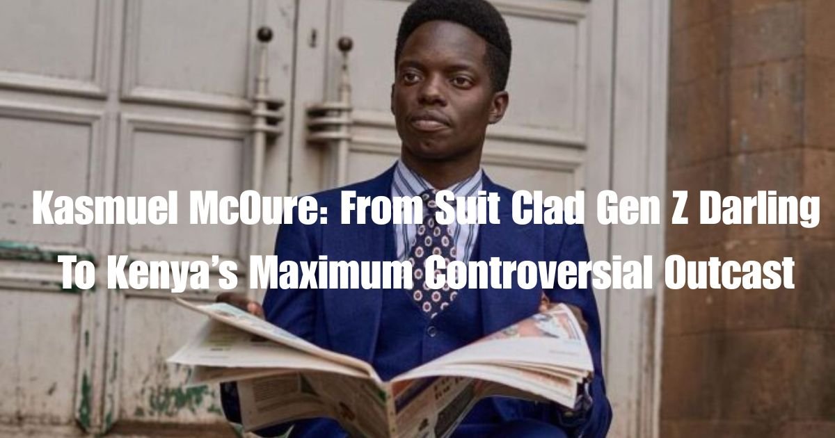 Kasmuel McOure: From Suit Clad Gen Z Darling To Kenya’s Maximum Controversial Outcast 1 Kasmuel McOure: From Suit Clad Gen Z Darling To Kenya’s Maximum Controversial Outcast