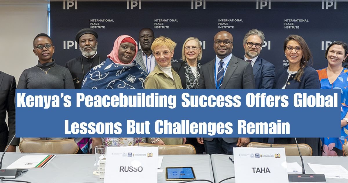 Kenya’s Peacebuilding Success Offers Global Lessons But Challenges Remain