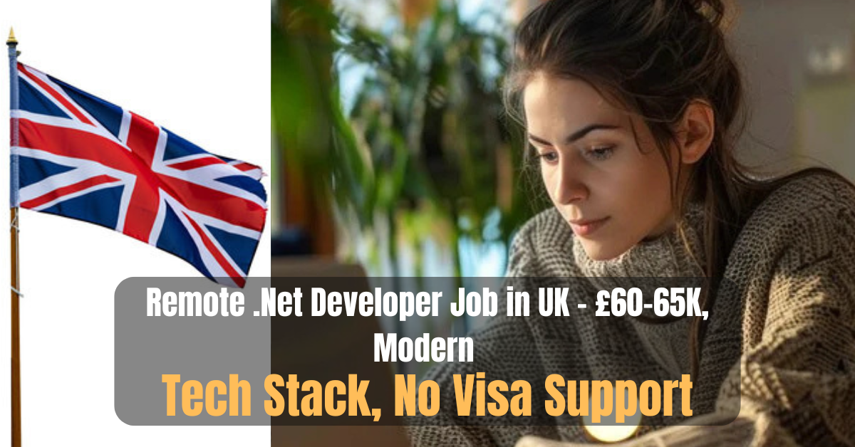 Remote .Net Developer Job in UK – £60–65K, Modern Tech Stack, No Visa Support